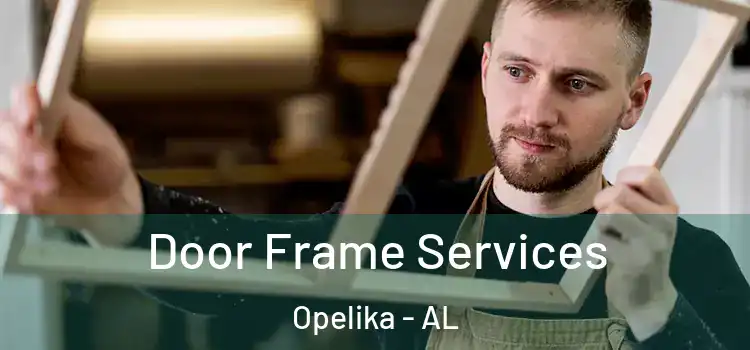 Door Frame Services Opelika - AL