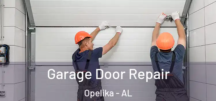  Garage Door Repair Opelika - AL