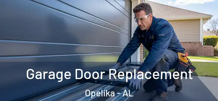  Garage Door Replacement Opelika - AL
