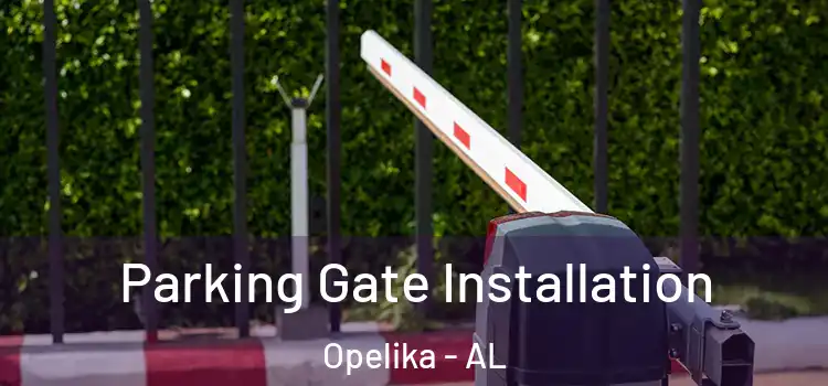 Parking Gate Installation Opelika - AL